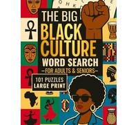 The Big Black Culture Word Search for Adults and Seniors - Large Print: 101 Puzzle Celebrating Black History, African American Icons, Music, Style, and Everyday Heroes