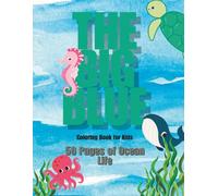 The Big Blue: A Kids’ Ocean Life Coloring Book