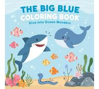 The Big Blue Coloring Book: Dive into Ocean Wonders