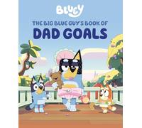 The Big Blue Guy's Book of Dad Goals (Bluey)