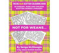 The Big Blue Scottish Colouring Book: 50 Sweary, Rude and Childish Scottish Words & Phrases