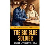 The Big Blue Soldier - ’A 1923 Novel of Love, Honor, and Homecoming‘