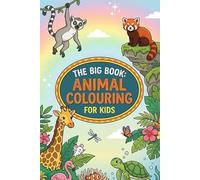 The Big Book : Animal Coloring For Kids: Kids Animal Coloring Book For Children