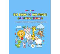 The Big Book of 100 pages of Happy Animals: A Jumbo Colouring Book for Kids Ages 4-8: Fun and Easy Illustrations for Hours of Creative Play (Coco Poco: Whimsical Worlds Coloring Books)