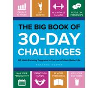 The Big Book of 30-Day Challenges: 60 Habit-Forming Programs to Live an Infinitely Better Life