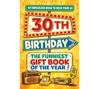 The Big Book of 30th Birthday Laughs: 101 Ridiculous Ideas to Rock your 30 - Word Search, Quizzes, Activities & A Perfect Milestone Gift for Friends and Family