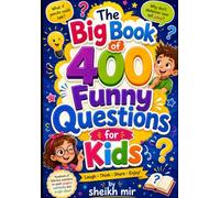 The Big Book of 400 Funny Questions for Kids: Would You Rather, Silly Scenarios, Funny Adventures, and Imagination Games for Ages 6-15 | Screen-Free ... Trips, Sleepovers, and Conversation Starters