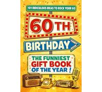 The Big Book of 60th Birthday Laughs: 101 Ridiculous Ideas to Rock your 60 - Word Search, Quizzes, Activities & A Perfect Milestone Gift for Friends and Family