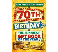 The Big Book of 70th Birthday Laughs: 101 Ridiculous Ideas to Rock your 70 - Word Search, Quizzes, Activities & A Perfect Milestone Gift for Friends and Family