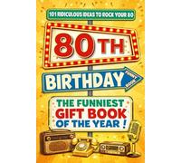 The Big Book of 80th Birthday Laughs: 101 Ridiculous Ideas to Rock your 80 - Word Search, Quizzes, Activities & A Perfect Milestone Gift for Friends and Family