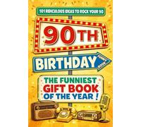 The Big Book of 90th Birthday Laughs: 101 Ridiculous Ideas to Rock your 90 - Word Search, Quizzes, Activities & A Perfect Milestone Gift for Friends and Family