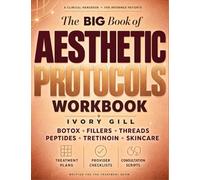 The Big Book of Aesthetic Protocols: A Patient Workbook for Botox, Fillers, Threads, Peptides, Tretinoin & Skincare | Treatment Plans, Provider Checklists & Consultation Scripts