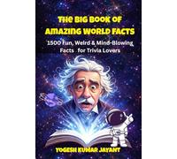 The Big Book of Amazing World Facts: 1500 Fun, Weird & Mind-Blowing Facts for Trivia Lovers