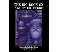 The Big Book Of Angry Critters Grayscale Coloring Book (Mad Gods and Gnosticism)