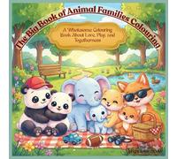 The Big Book of Animal Families Coloring: A Wholesome Coloring Book About Family, Love, and Togetherness