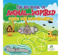 The Big Book of Animal-Inspired Mazes for Kindergarten