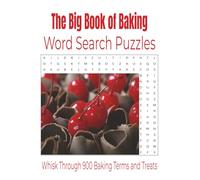 The Big Book of Baking Word Search Puzzles: Whisk Through 900 Baking Terms and Treats in This Fun Puzzle Book for Adults and Seniors . . . 60 Puzzles ... in Your Life, Gift for Birthdays, Holidays