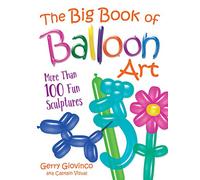 The Big Book of Balloon Art: More Than 100 Fun Sculptures (Dover Crafts: Dolls & Toys)