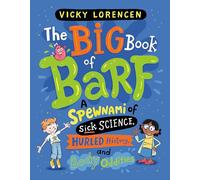 The Big Book of Barf: A Spewnami of Sick Science, Hurled History, and Body Oddities