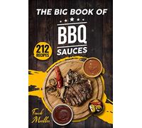 The Big Book of BBQ Sauces: 212 Barbecue Sauces Straight from the Pitmaster (Barbecue Cookbook)