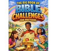 The Big Book of Bible Challenges for Preteens: Fun Puzzles, Brain Teasers, Word Searches, Trivia, and Faith-Building Activities for Kids Ages 10-12