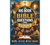 The Big Book Of Bible Questions, Bible Fun For The Whole Family: 400+ Multiple-Choice Questions with Scripture References for Kids, Teens, Adults, Sunday School & Bible Study