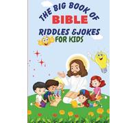 The Big Book of Bible Riddles & Jokes for Kids: Fun-Filled Clean Humor and Faith-Inspired Brain Teasers to Make Children Laugh, Learn, and Love God’s Word