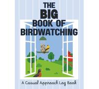 The Big Book of Birdwatching: A Casual Approach Log Book