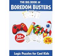 The Big Book of Boredom Busters: Logic Puzzles for Cool Kids (Ages 6-10) | Car & Plane Travel Games, Hard Mazes, Crosswords & Spanish Picture Matching.