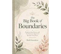 The Big Book of Boundaries: Empowering, Honest, and No-Nonsense Quotes to Reclaim Your Peace