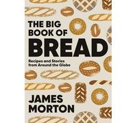 The Big Book of Bread: Recipes and Stories From Around the Globe