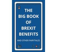 The Big Book Of Brexit Benefits And Other Fairy Tales: Funny Notebook | Great Gift for Friends, Family, Coworkers | Classic Ruled Paper A5 Notebook or Journal | Conservative Blue | 5.5" x 8.5"