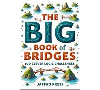 The Big Book of Bridges: 100 Medium Bridges Logic Puzzles for Adults and Teens - Brain Games for Logical Thinking and Everyday Relaxation