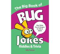 The Big Book of Bug Jokes, Riddles & Trivia: Icky, Sticky Puns & Stingers for Kids & Adults (Laugh and Learn Series)
