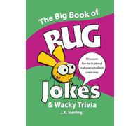 The Big Book of BUG Jokes & Wacky Trivia: Discover fun facts about nature's smallest creatures