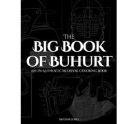 The Big Book of Buhurt: An Un-Authentic Medieval Coloring Book (Medieval Mayhem)