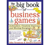 The Big Book of Business Games: Icebreakers, Creativity Exercises and Meeting Energizers (Big Book Series)