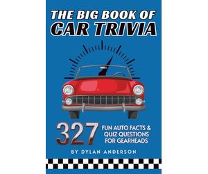 The Big Book of Car Trivia: 327 Fun Auto Facts & Quiz Questions for Gearheads