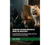 The Big Book of Cat Poems: 800 Verses for Comfort, Joy, and Cat Lovers: From Kittenhood to the Rainbow Bridge: 800 Verses to Warm Every Cat Lover's Heart (Pawprints & Poetry)