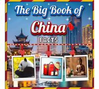 The Big Book of China Facts: An Educational Country Travel Picture Book for Kids about History, Destination Places, Animals and Many More