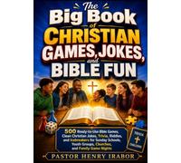 The Big Book of Christian Games, Jokes, and Bible Fun: 500 Ready-to-Use Bible Games, Christian Jokes, Riddles, Trivia, and Icebreakers for Sunday School, Youth Groups, Church Events, and Family