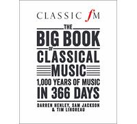 The Big Book of Classical Music: 1000 Years of Classical Music in 366 Days