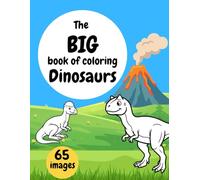 The Big Book of Coloring Dinosaurs: A Fun and Easy Dinosaur Coloring Book for Kids Ages 4-8