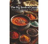 The Big Book of Curry: 232 Authentic Recipes for Every Taste (Cookbooks)