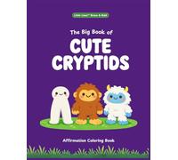 The Big Book of Cute Cryptids: An Affirmation Coloring Book for Kids (Little Lines Brave & Bold)
