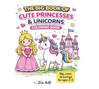 The Big Book of Cute Princesses & Unicorn: Easy Coloring Book for Kids Ages 2-5 I Big, Simple Drawings of Princesses, Unicorn, Fairies and More