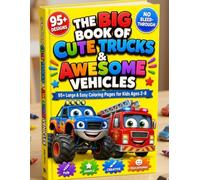 The Big Book of Cute Trucks & Awesome Vehicles: 95+ Large & Easy Coloring Pages for Kids Ages 2-8