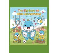 The Big Book of Dino Adventures: A Fun Dinosaur Coloring Book for Kids Ages 4-8 with Cute Characters and Easy Pages