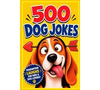 The Big Book of Dog Jokes: 500 Tail-Wagging Jokes for Every Dog Lover