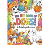 The Big Book Of Dogs: A Coloring Adventure